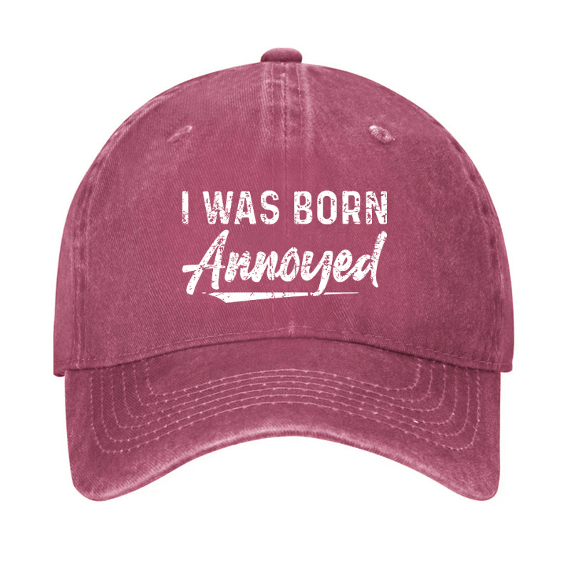 I Was Born Annoyed Sarcastic Cap