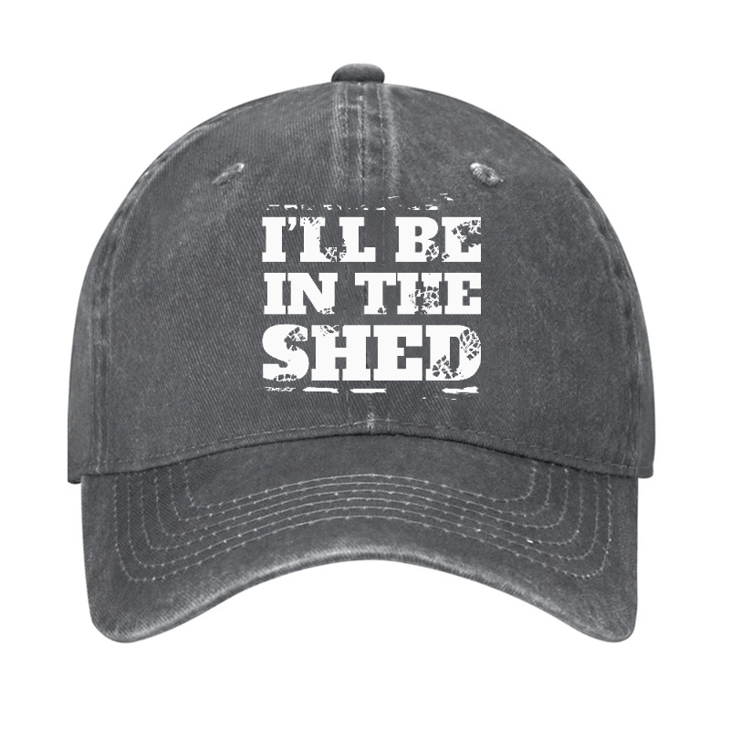 I'll Be In The Shed Funny Men's Fix Cap