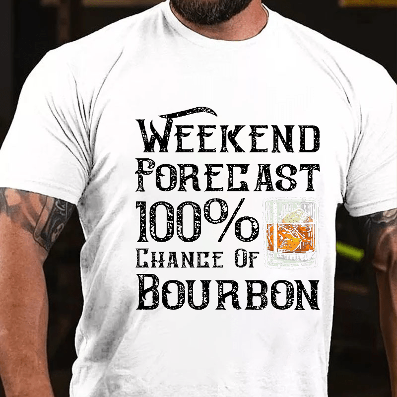 Weekend Forecast 100% Chance Of Bourbon Cotton T-shirt