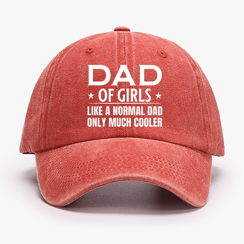 Dad Of Girls Like A Normal Dad Only Much Cooler Cap