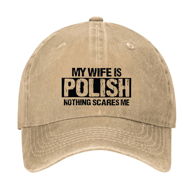 My Wife Is Polish Nothing Scares Me Cap