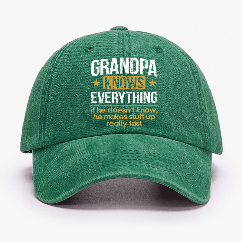 Grandpa Knows Everything If He Doesn't Know, He Makes Stuff Up Really Fast Cap