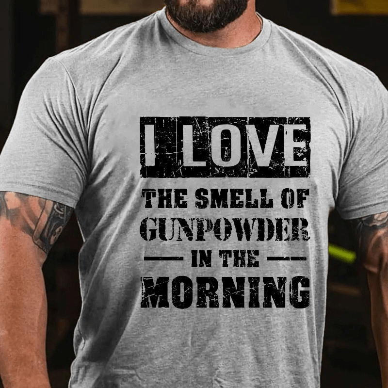 I Love The Smell Of Gunpowder In The Morning Cotton T-shirt