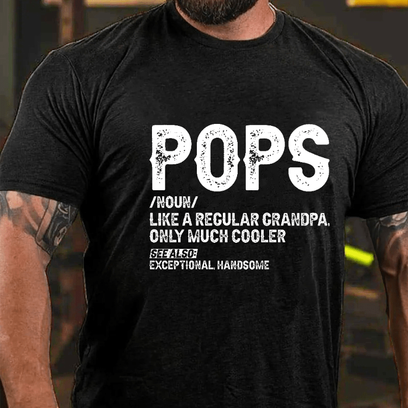 Maturelion Pops Like A Regular Grandpa Only Much Cooler See Also: Exceptionally Handsome Funny Cotton T-shirt