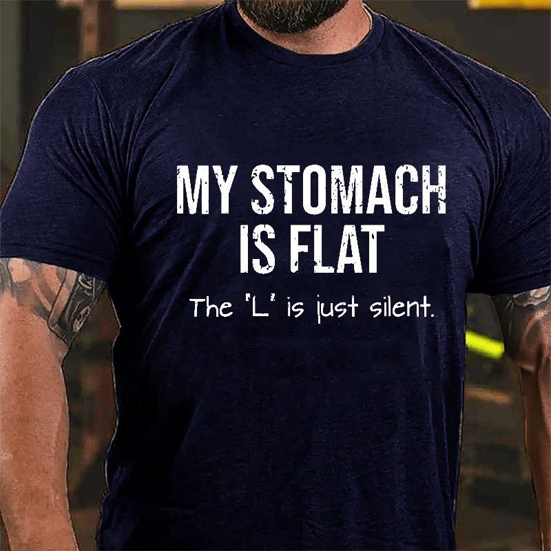 My Stomach Is Flat The "L" Is Just Silent Funny Men's Cotton T-shirt