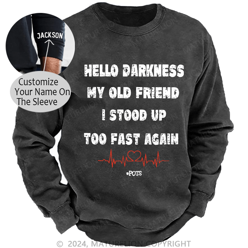 Maturelion Men's Sweatshirt Hello Darkness My Old Friend I Stood Up Too Fast Again Custom Sweatshirt