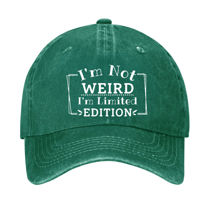 I'm Not Weird I'm Limited Edition Cap