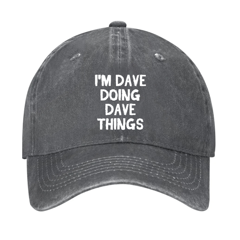 I'm Dave Doing Dave Things Cap