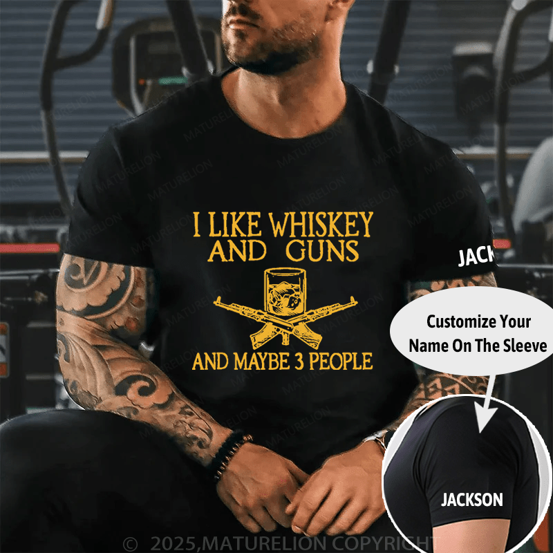 Maturelion I Like Whiskey And Guns And Maybe 3 People Print Men's Cotton T-shirt (Free Customization)