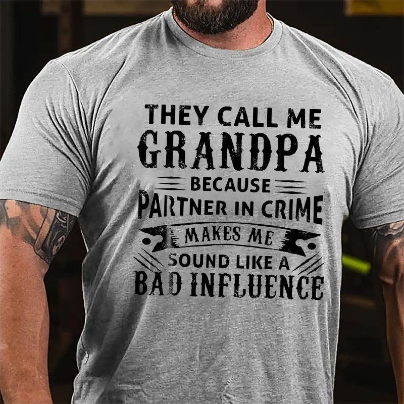 They Call Me Grandpa Because Partner In Crime Makes Me Sound Like A Bad Influence Men's Cotton T-shirt