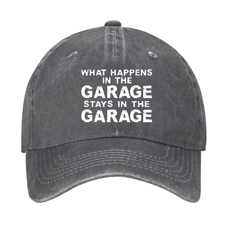 What Happens In The Garage Stays In The Garage Cap