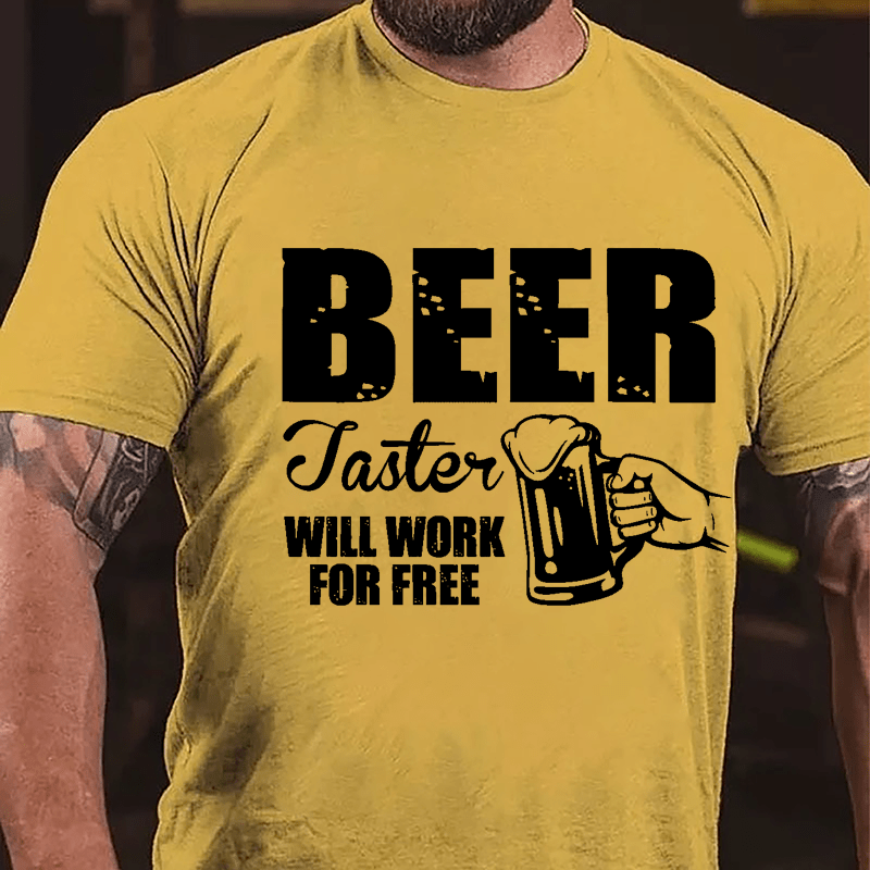 Beer Taster Will Work For Free Cotton T-shirt