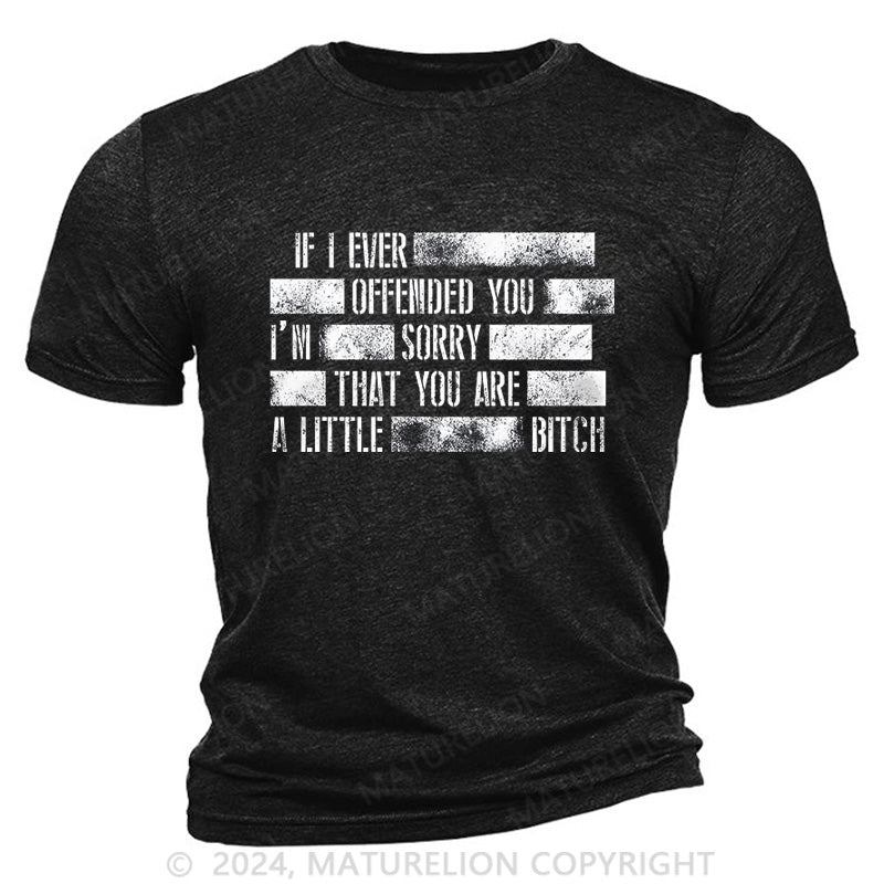 Maturelion Offended? Too Bad Cotton T-Shirt