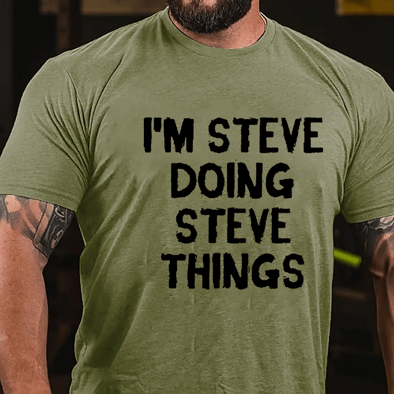 I'm Steve Doing Steve Things Cotton T-shirt