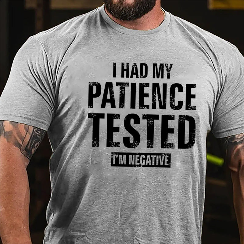 I Had My Patience Tested I'm Negative Cotton T-shirt