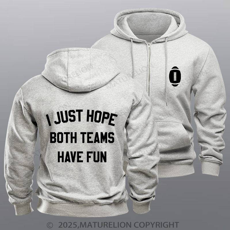 Maturelion Super Bowl Hoodie I Just Hope Both Teams Have Fun Zipper Hoodie