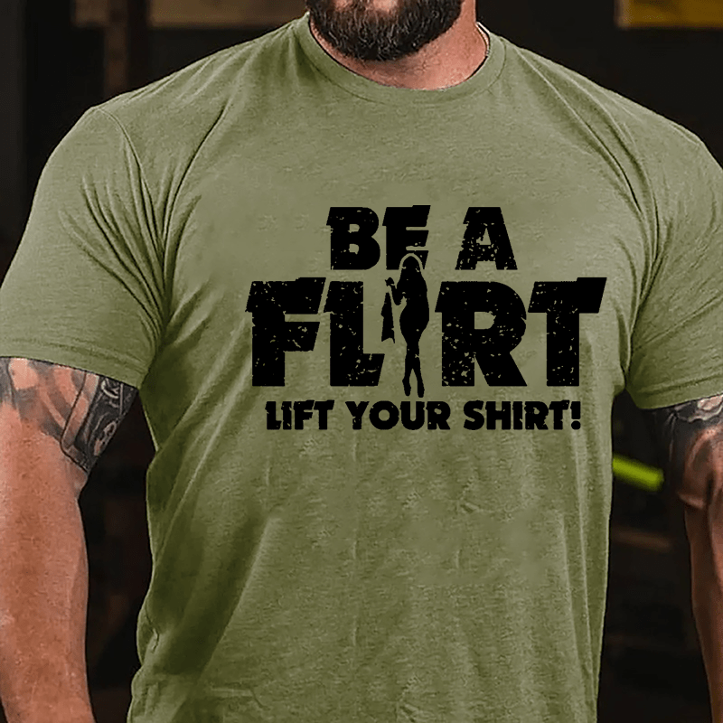 Be A Flirt Lift Your Shirt Cotton T-shirt