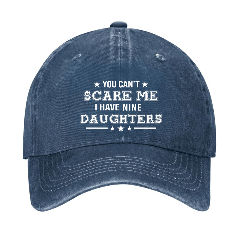 You Can't Scare Me I Have Nine Daughters Cap