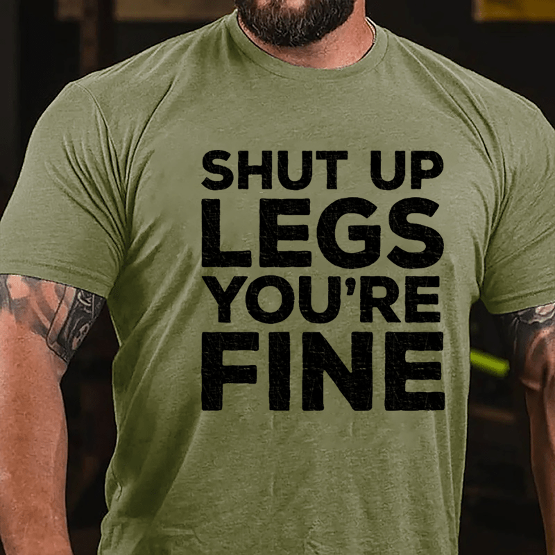 Shut Up Legs You're Fine Funny Fitness Cotton T-shirt