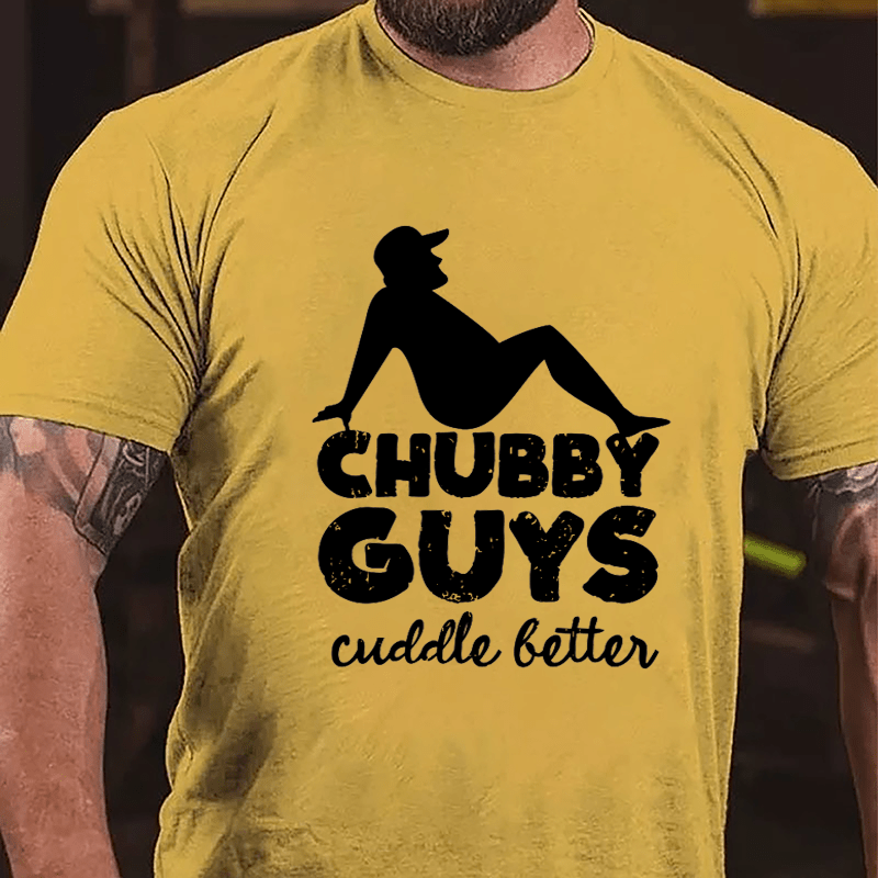 Chubby Guys Cuddle Better Cotton T-shirt