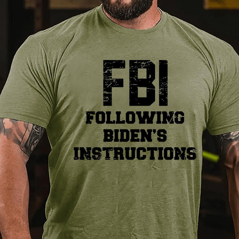 FBI Following Biden's Instructions Cotton T-shirt