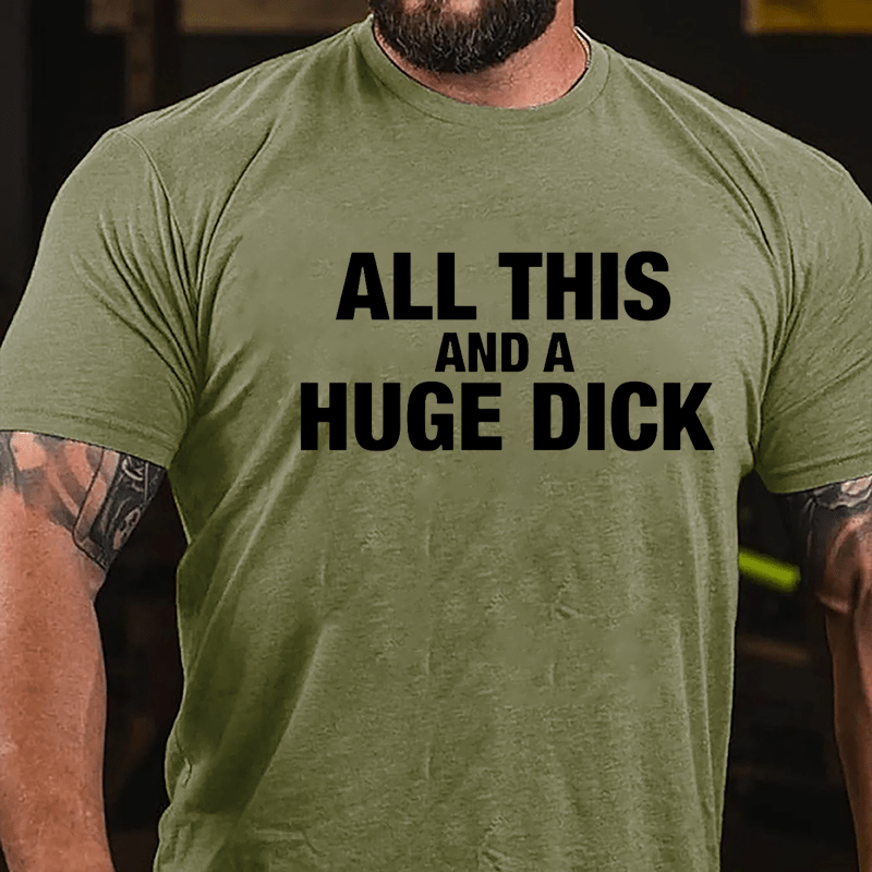 All This And A Huge Dick Men's Cotton T-shirt