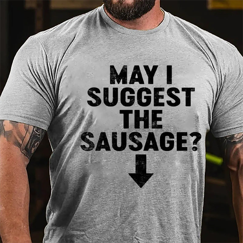 May I Suggest The Sausage Cotton T-shirt