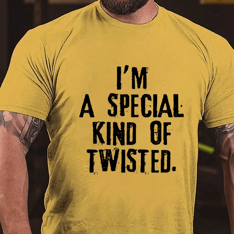 I'm A Special Kind Of Twisted Cotton T-shirt