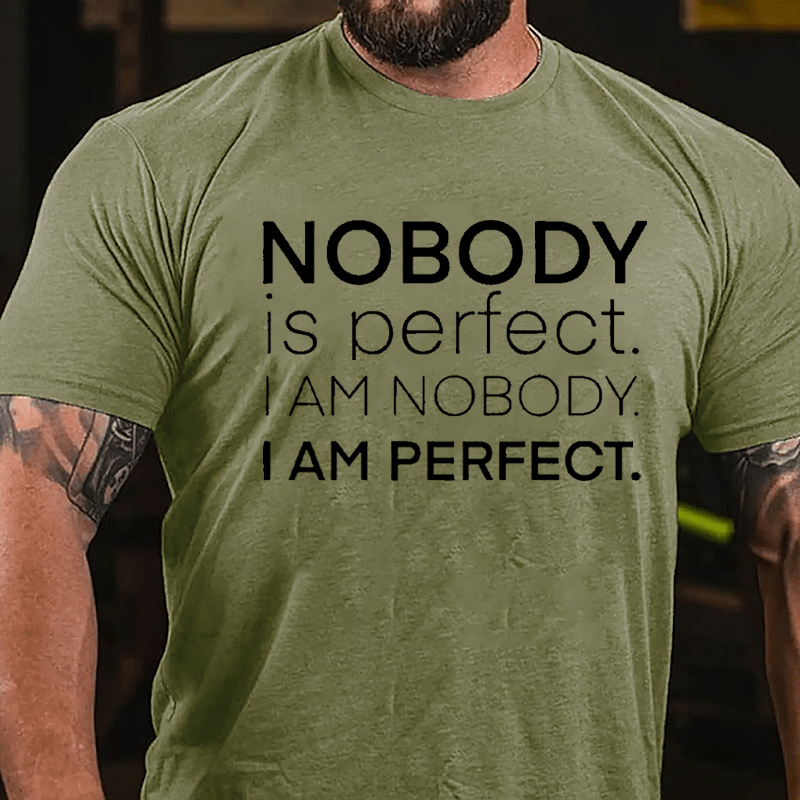 Nobody Is Perfect I Am Nobody I Am Perfect Cotton T-shirt