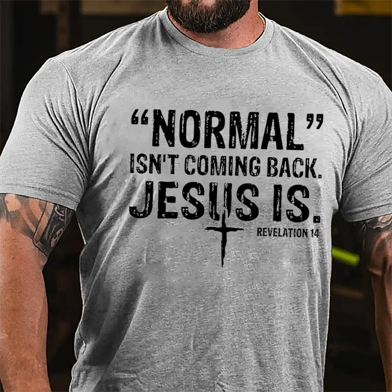 Normal Isn't Coming Back Jesus Is. Revelation 14 Cross Print Cotton T-shirt