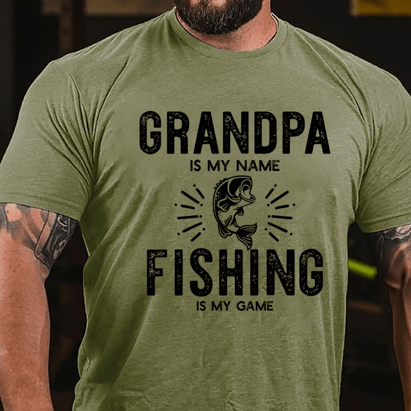 Grandpa Is My Name Fishing Is My Game Cotton T-shirt