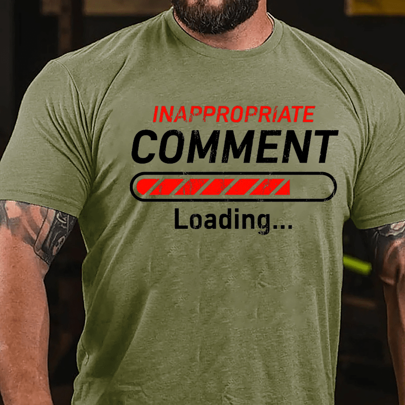 Inappropriate Comment Loading Cotton T-shirt