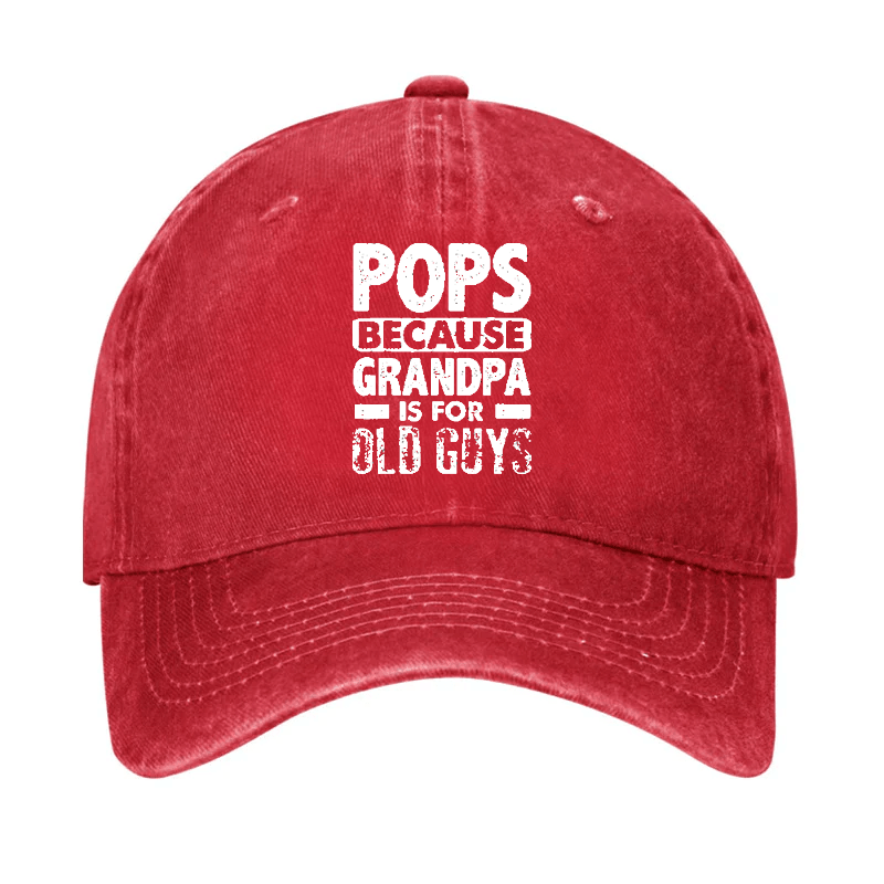 Pops Because Grandpa Is For Old Guys Cap