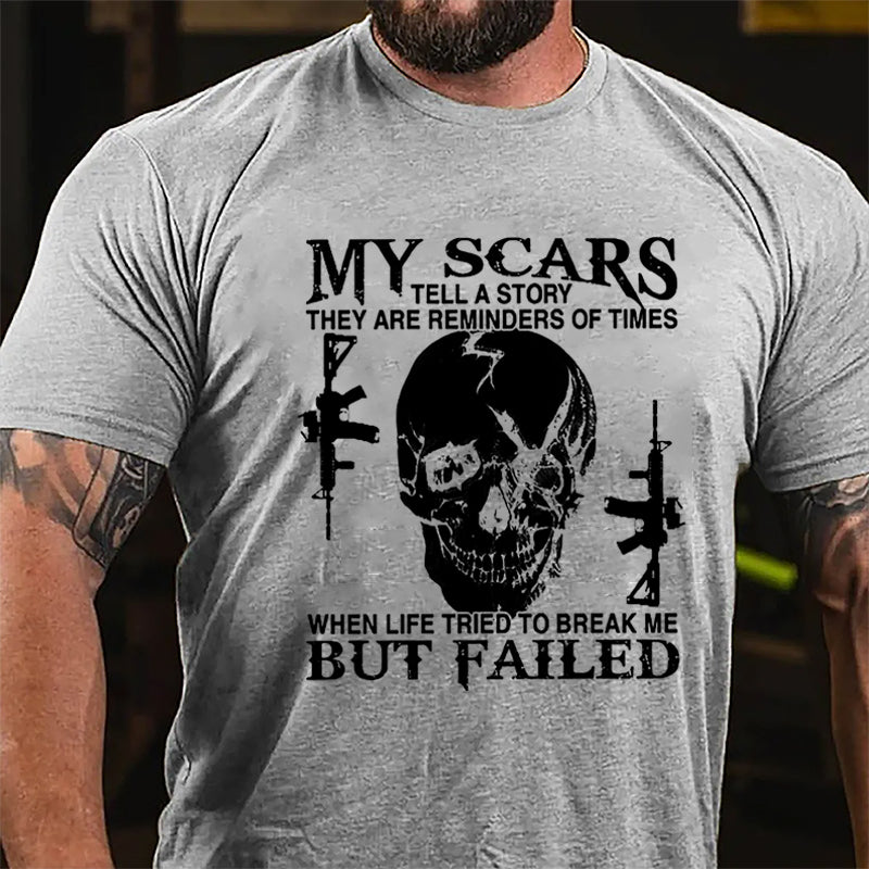 Men's My Scars Tell A Story They Are Reminders Of Times When Life Tried To Break Me But Failed Cotton T-shirt