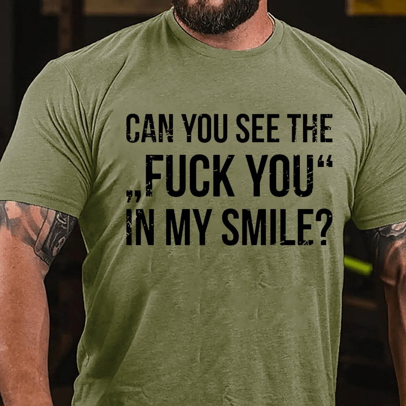 Can You See The "Fuck You" In My Smile Cotton T-shirt