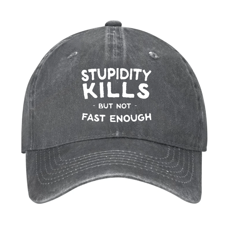 Stupidity Kills But Not Fast Enough Cap