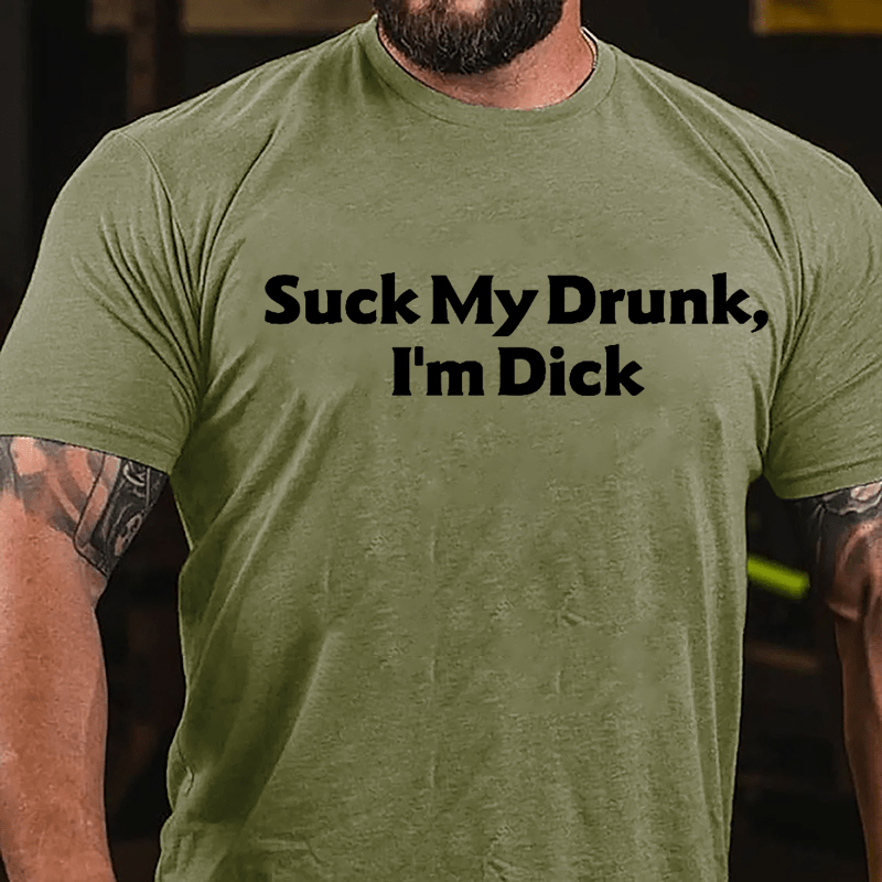 Suck My Drunk I'm Dick Humorous Cotton T-shirt