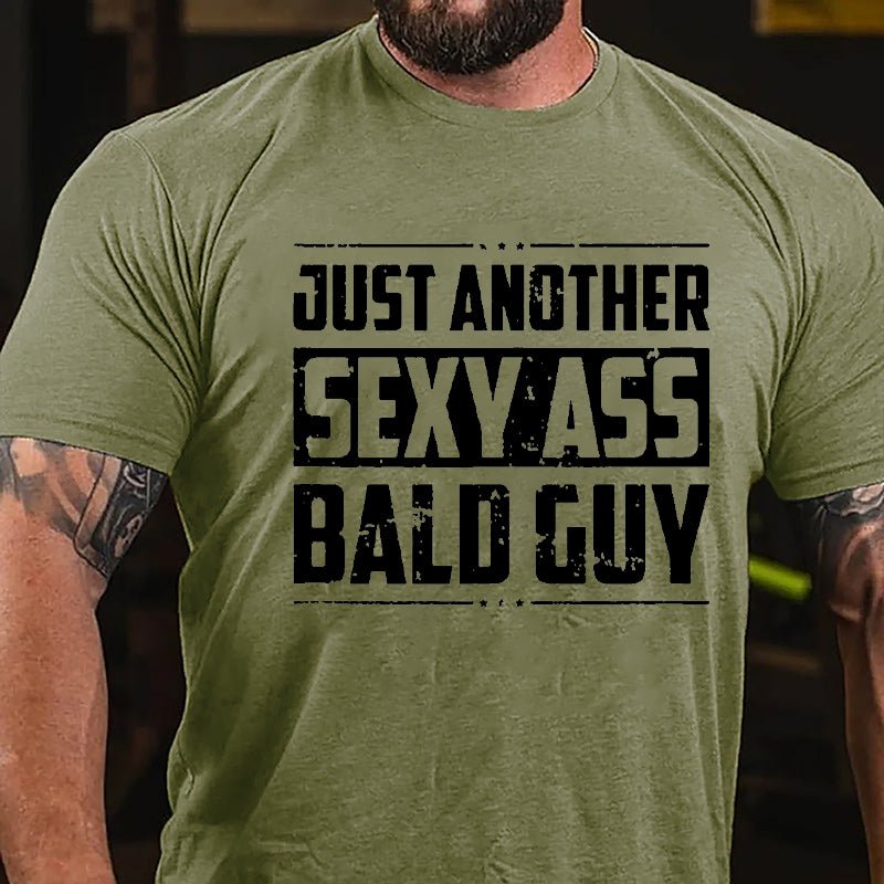 Just Another Sexy Ass Bald Guy Cotton T-shirt