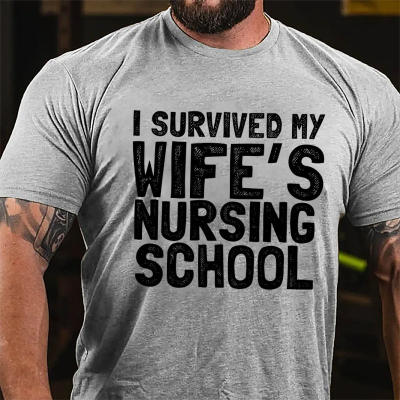 I Survived My Wife's Nursing School Cotton T-shirt