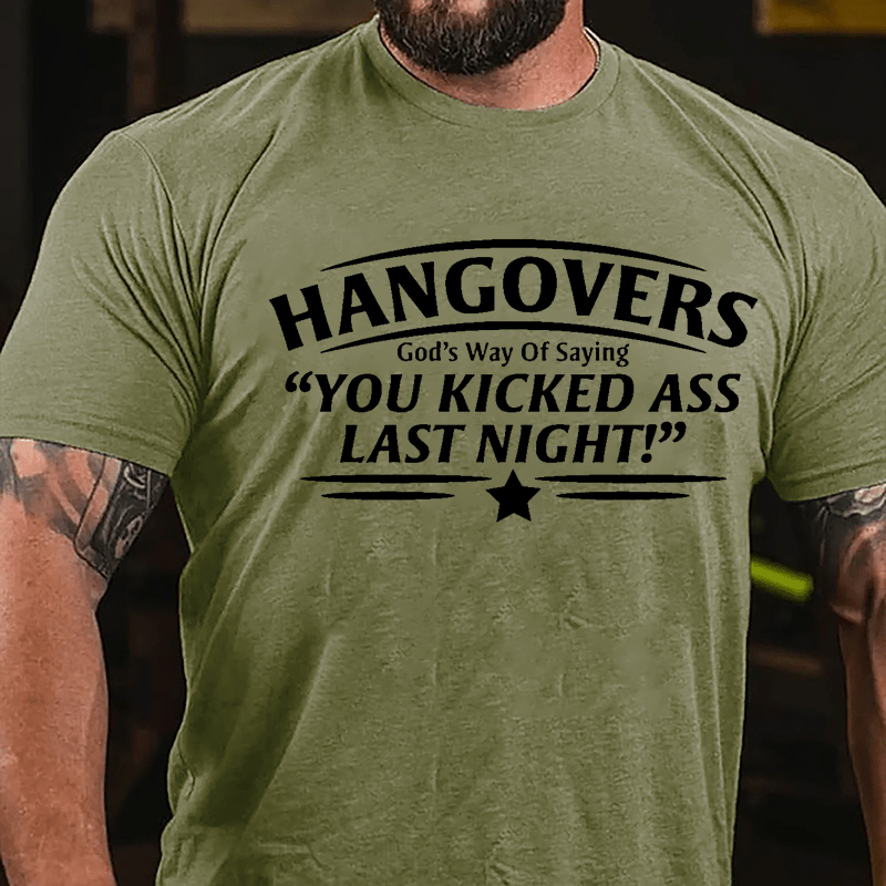 Hangovers God's Way Of Saying "You Kicked Ass Last Night" Cotton T-shirt