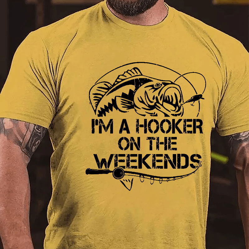 I'm A Hooker On The Weekends Funny Fishing Cotton T-shirt