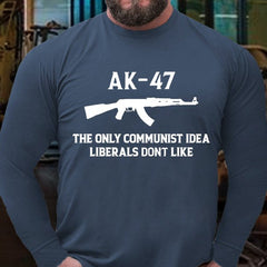 AK-47 The Only Communist Idea Liberals Don't Like Long Sleeve Shirt