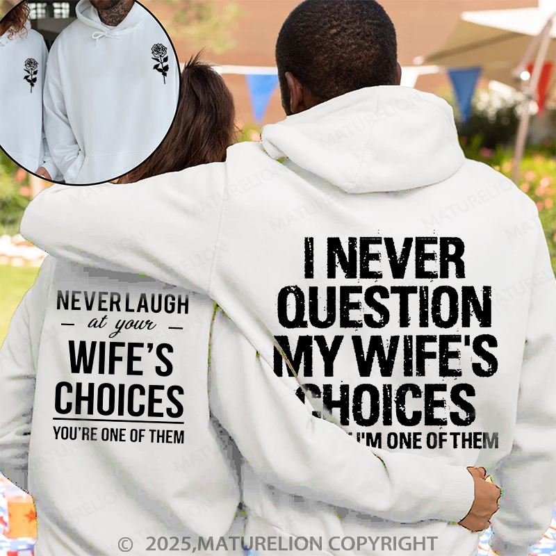 Maturelion I Never Question My Wife's Choices & Never Laugh At Your Wife's Choices  Couple Hoodie