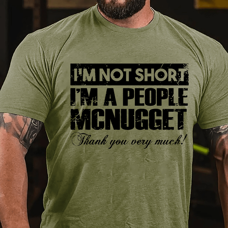 I'm Not Short I'm A People McNugget Thank You Very Much Cotton T-shirt