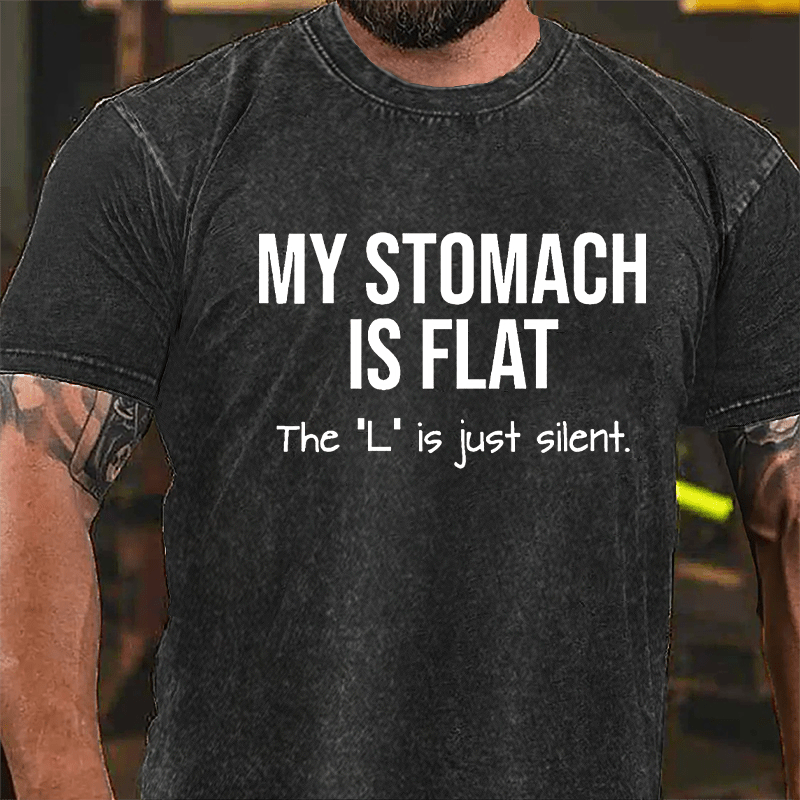 My Stomach Is Flat The "L" Is Just Silent Vintage Washed Cotton T-shirt