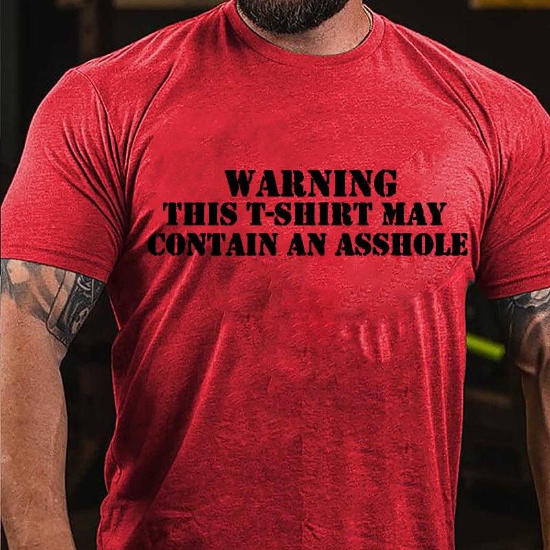 Warning This T-shirt May Contain An Asshole Cotton T-shirt