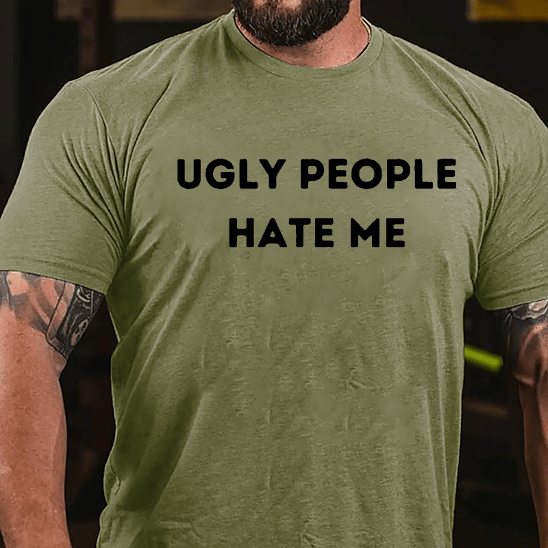 Ugly People Hate Me Cotton T-shirt