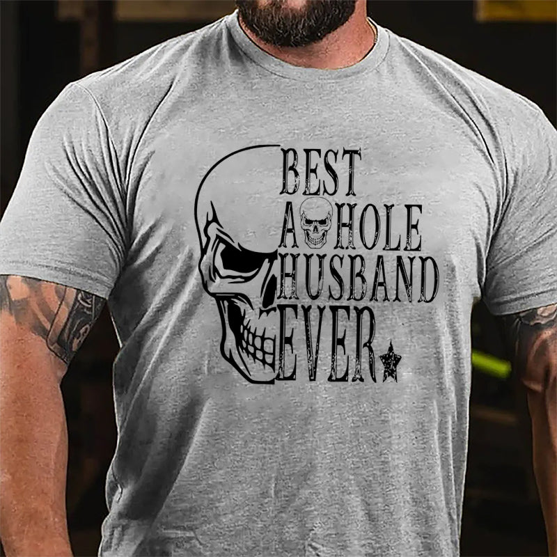 Best Asshole Husband Ever Skull Print Cotton T-shirt