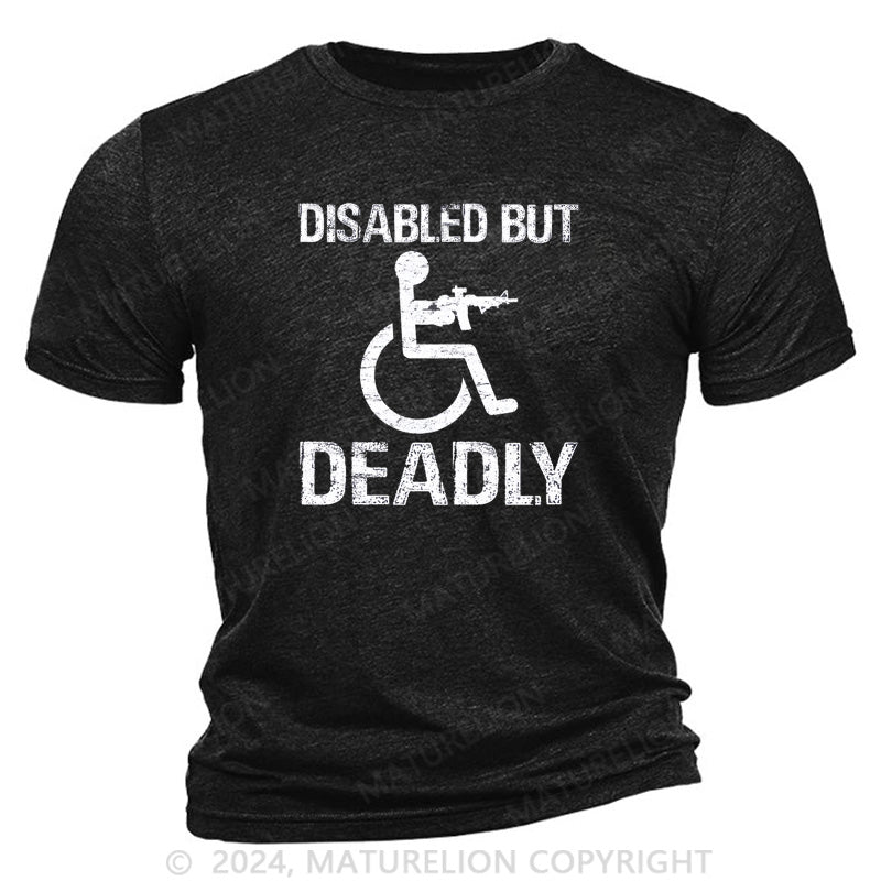 Maturelion Disabled But Deadly Cotton T-Shirt