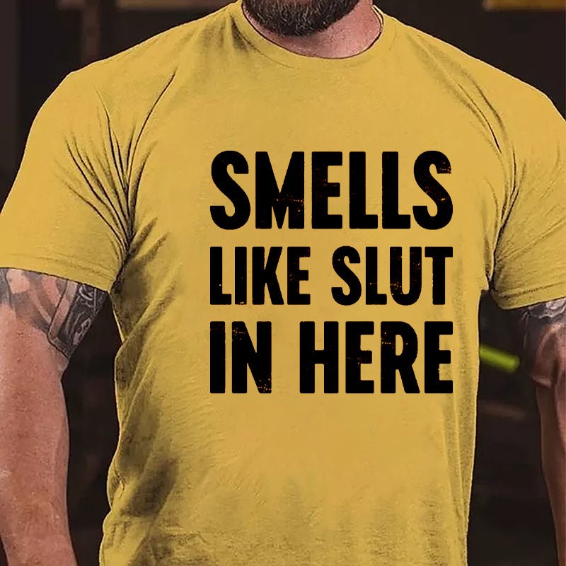 Smells Like Slut In Here Cotton T-shirt